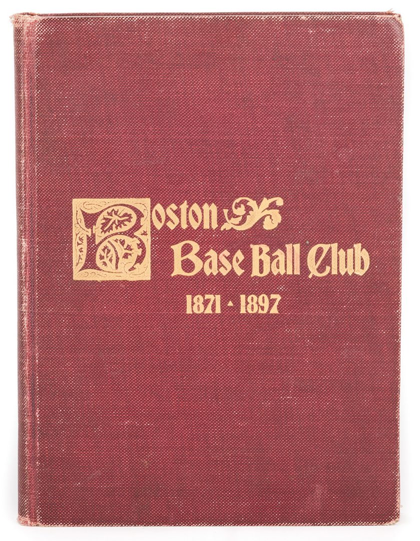 Lot 458: A History of the Boston Base Ball Club 1871-1897, George V. Tuohey
