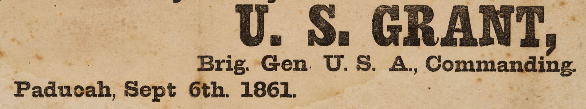 Lot 561: 1861 U. S. Grant Broadside Proclamation, Paducah, KY